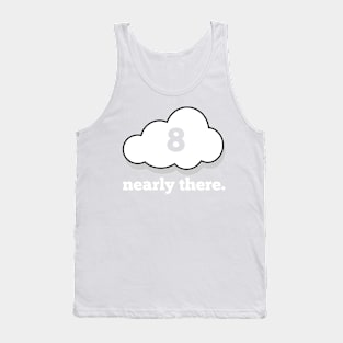 On Cloud Nine. Almost There. Tank Top